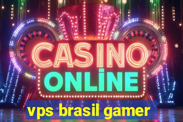 vps brasil gamer